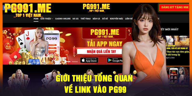 Giới thiệu tổng quan về link vào PG99