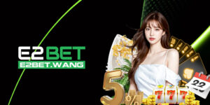 Khuyến mãi E2bet hấp dẫn dành cho người chơi mới
