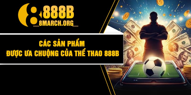 Các sản phẩm được ưa chuộng của thể thao 888B
